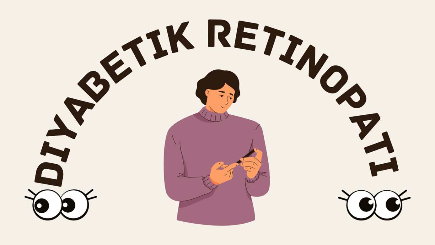 Diyabetik Retinopati Nedir?