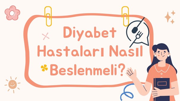 Diyabet Hastaları Nasıl Beslenmeli?