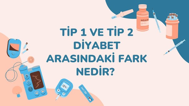 Tip 1 ve Tip 2 Diyabet Arasındaki Fark Nedir?